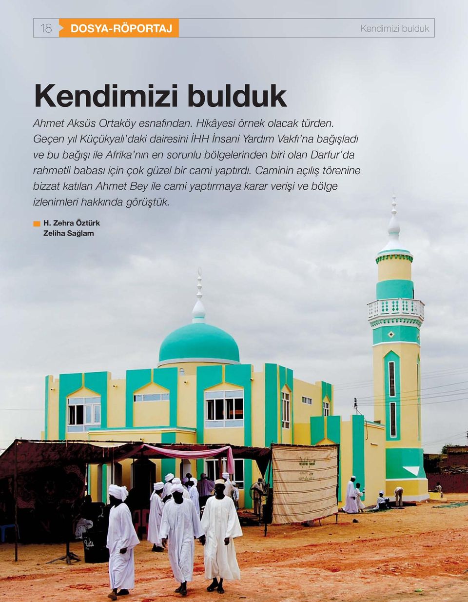 bölgelerinden biri olan Darfur da rahmetli babası için çok güzel bir cami yaptırdı.