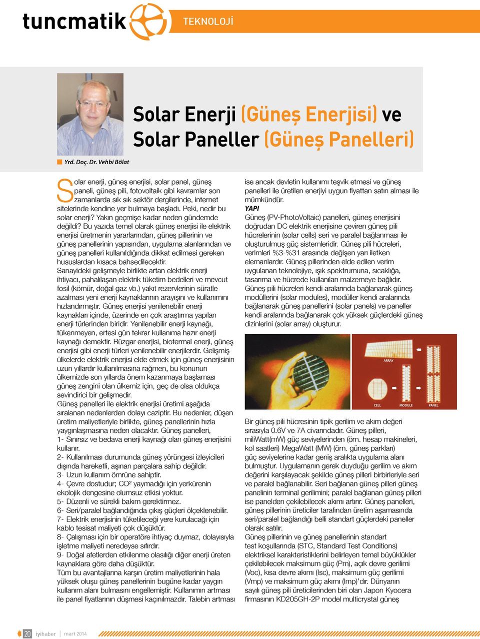 başladı. Peki, nedir bu solar enerji? Yakın geçmişe kadar neden gündemde değildi?