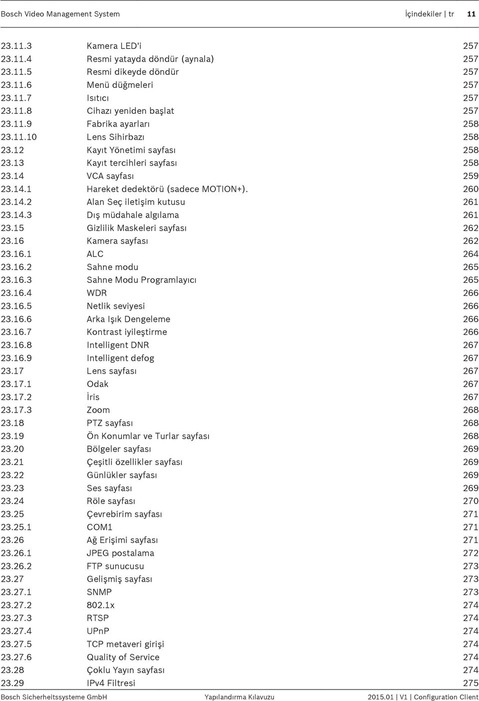 260 23.14.2 Alan Seç iletişim kutusu 261 23.14.3 Dış müdahale algılama 261 23.15 Gizlilik Maskeleri sayfası 262 23.16 Kamera sayfası 262 23.16.1 ALC 264 23.16.2 Sahne modu 265 23.16.3 Sahne Modu Programlayıcı 265 23.