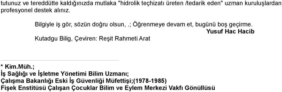 Yusuf Hac Hacib Kutadgu Bilig, Çeviren: Reşit Rahmeti Arat * Kim.Müh.