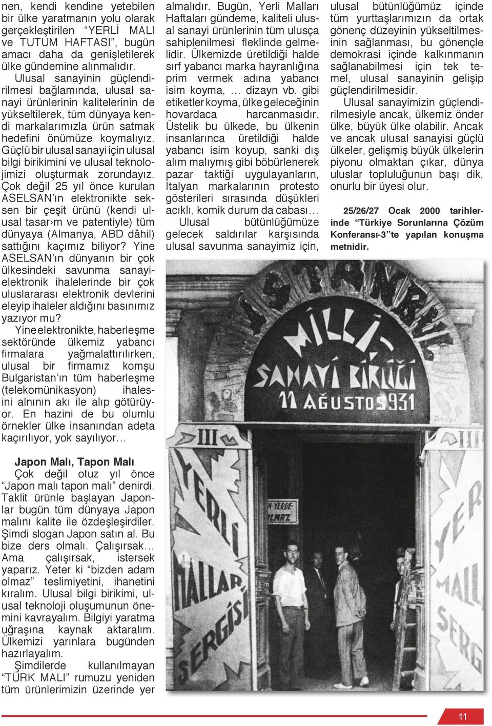 Güçlü bir ulusal sanayi için ulusal bilgi birikimini ve ulusal teknolojimizi oluşturmak zorundayız.