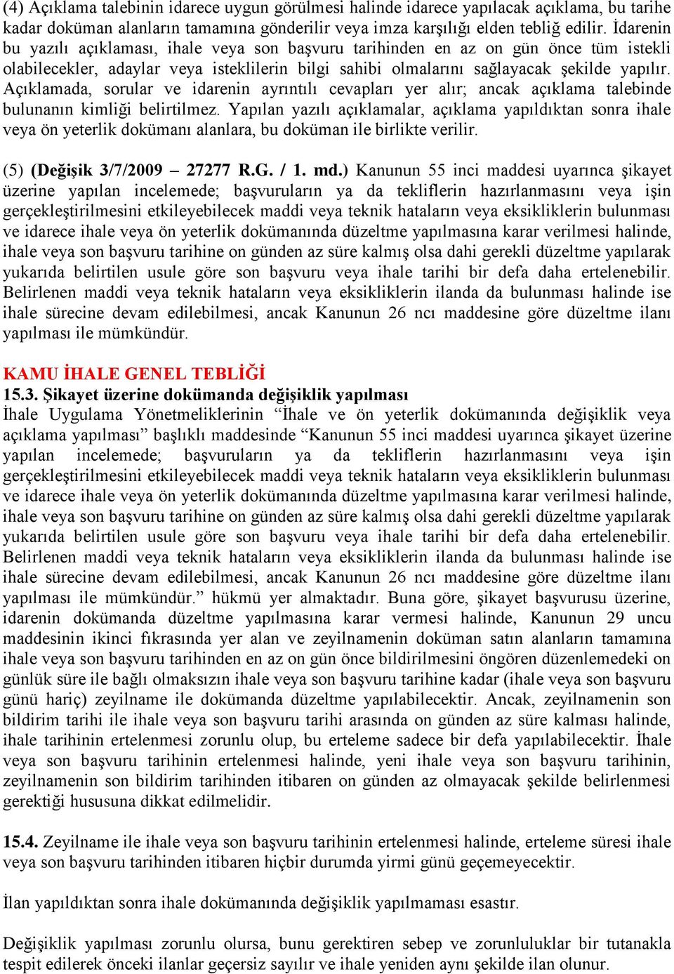 Açıklamada, sorular ve idarenin ayrıntılı cevapları yer alır; ancak açıklama talebinde bulunanın kimliği belirtilmez.