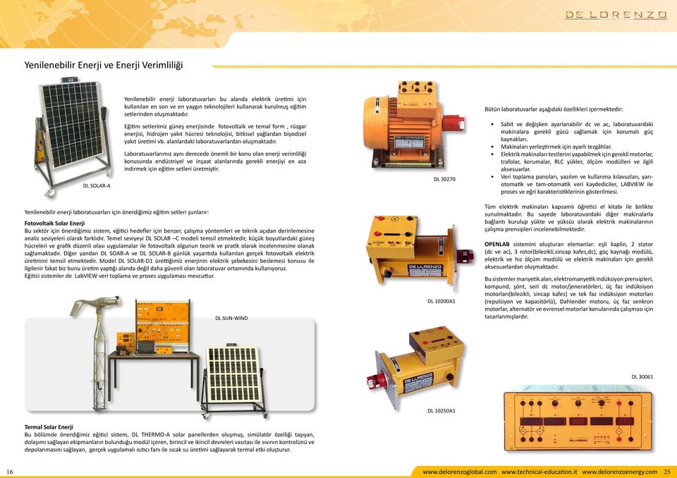 Bütün laboratuvarlar aşağıdaki özellikleri içermektedir: DL SOLAR-A Eğitim setlerimiz güneş enerjisinde fotovoltaik ve temal form, rüzgar enerjisi, hidrojen yakıt hücresi teknolojisi, bitkisel