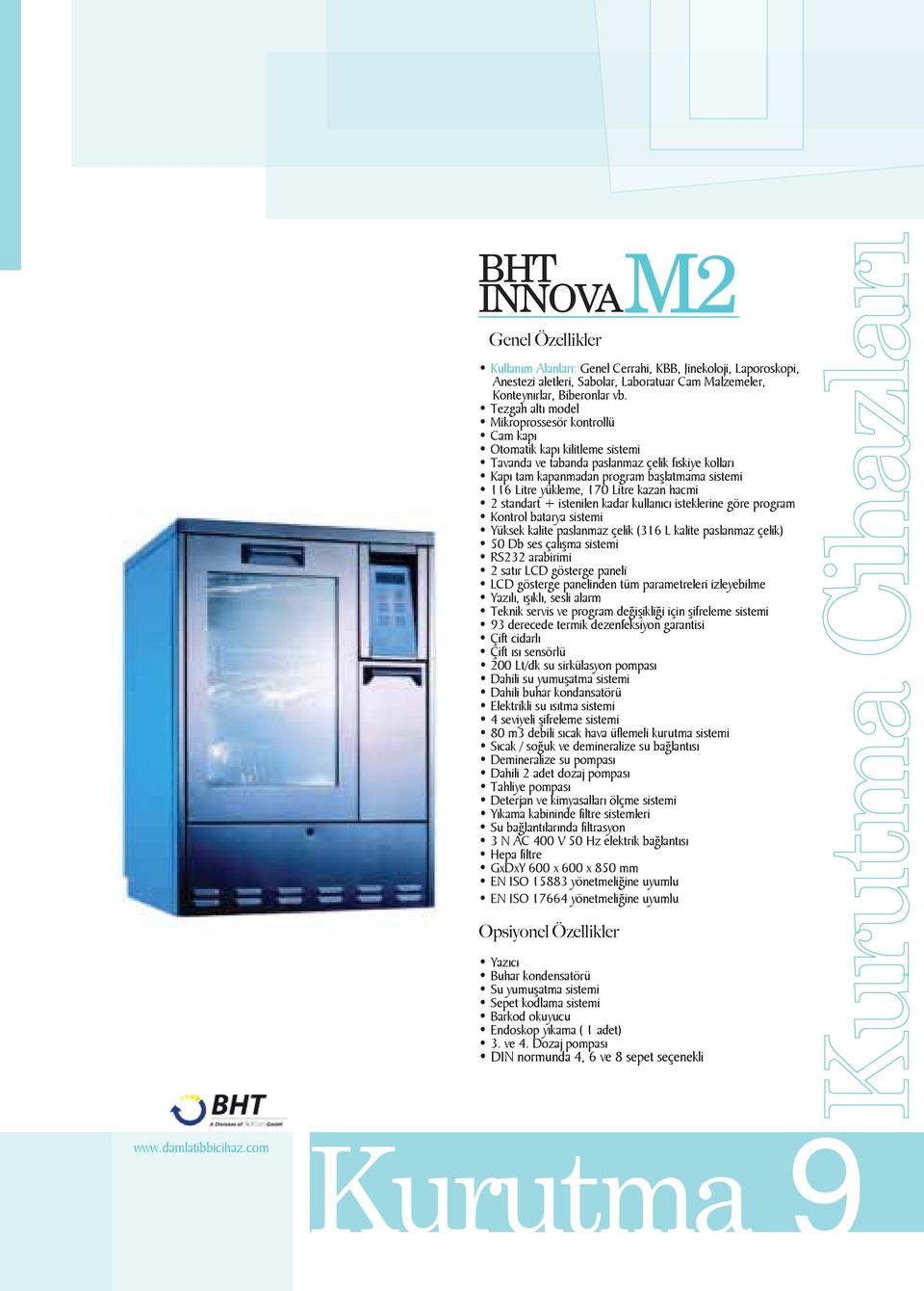 yükleme, 170 Litre kazan hacmi 2 standart + istenilen kadar kullanıcı isteklerine göre program Kontrol batarya sistemi Yüksek kalite paslanmaz çelik (316 L kalite paslanmaz çelik) 50 Db ses çalışma