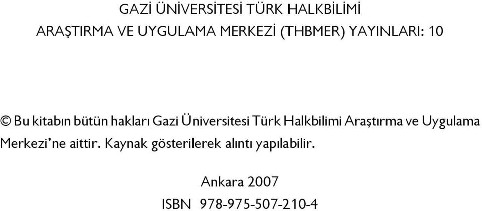 Türk Halkbilimi Araştırma ve Uygulama Merkezi ne aittir.