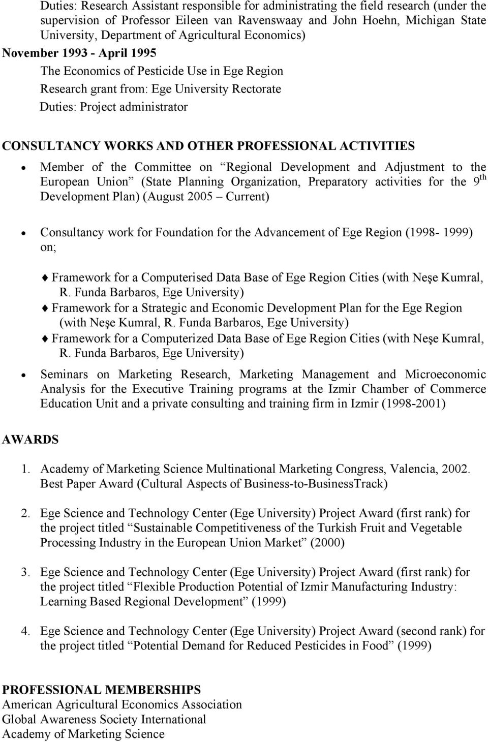 PROFESSIONAL ACTIVITIES Member of the Committee on Regional Development and Adjustment to the European Union (State Planning Organization, Preparatory activities for the 9 th Development Plan)