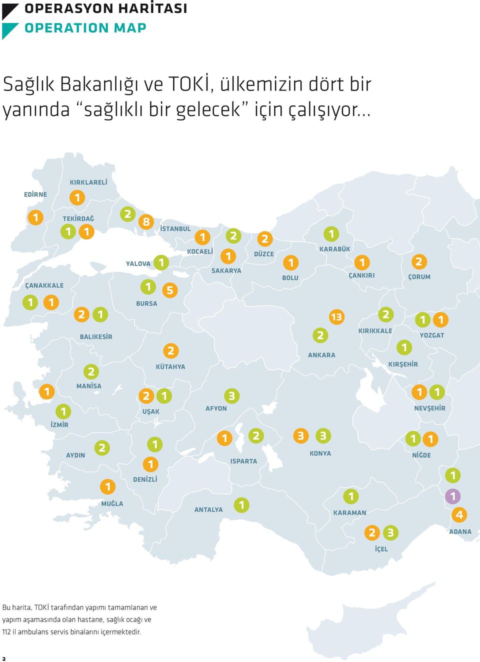 ANTALYA 2 1 SAKARYA 1 2 ISPARTA 2 DÜZCE 1 BOLU 3 2 1 KARABÜK ANKARA 13 ÇANKIRI ÇORUM 1 1 1 1 3 1 1 1 2 KIRIKKALE KONYA NİĞDE KARAMAN 1 2 2 3 1 KIRŞEHİR