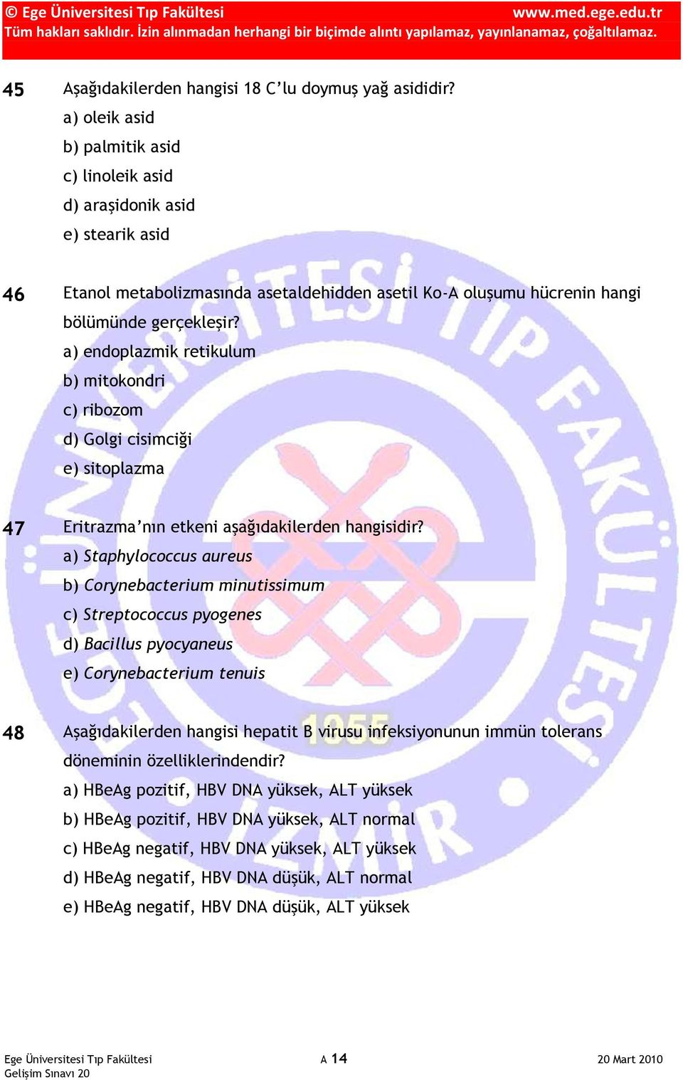 a) endoplazmik retikulum b) mitokondri c) ribozom d) Golgi cisimciği e) sitoplazma 47 Eritrazma nın etkeni aşağıdakilerden hangisidir?