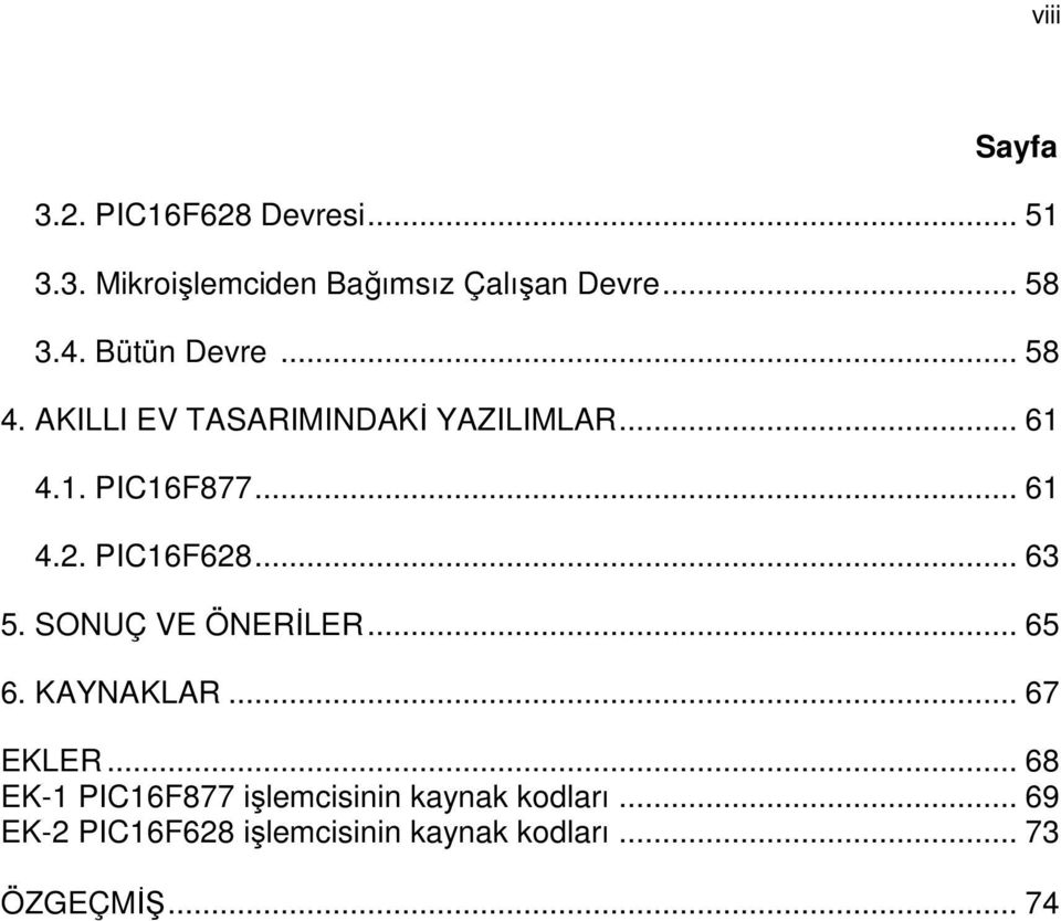 PIC16F628... 63 5. SONUÇ VE ÖNERİLER... 65 6. KAYNAKLAR... 67 EKLER.