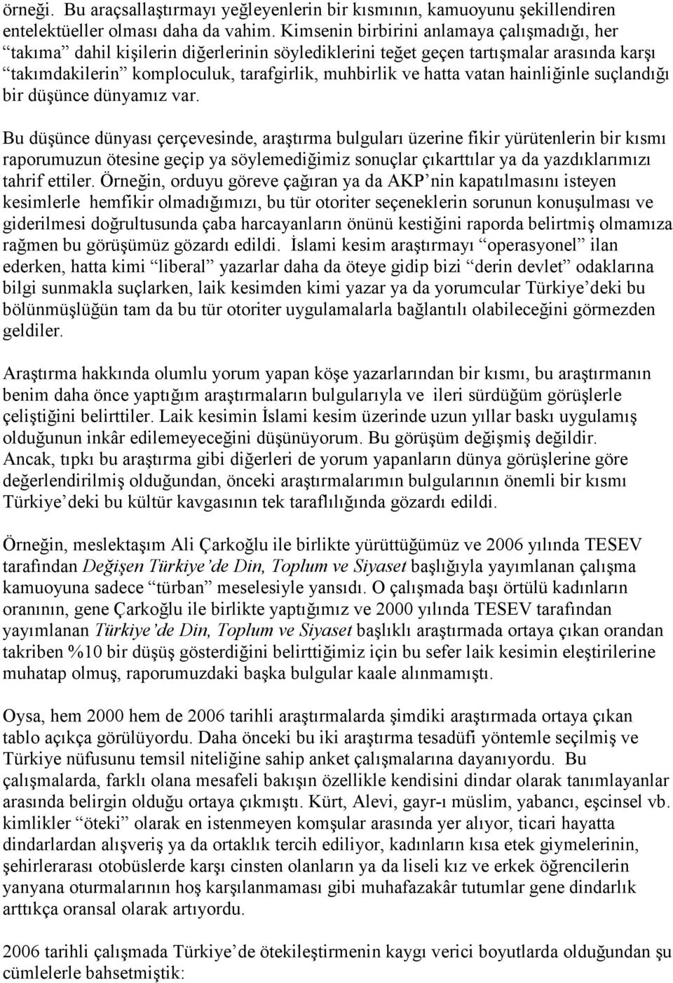 vatan hainliğinle suçlandığı bir düşünce dünyamız var.