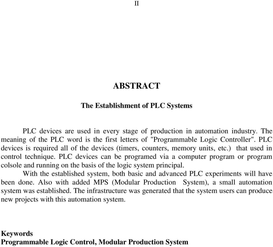 PLC devices can be programed via a computer program or program colsole and running on the basis of the logic system principal.