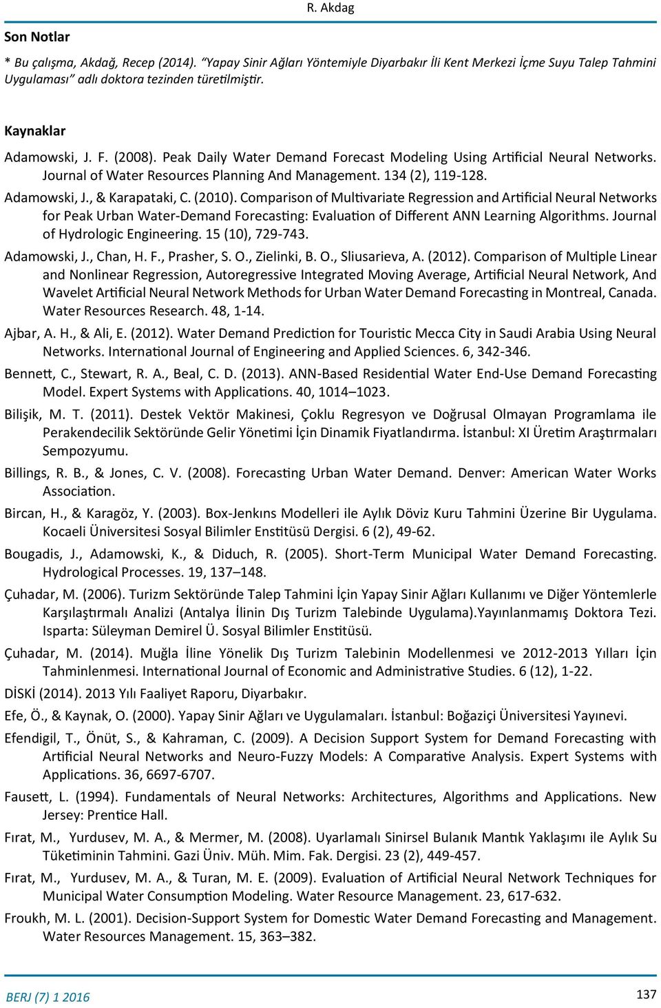 (2010). Comparison of Multivariate Regression and Artificial Neural Networks for Peak Urban Water-Demand Forecasting: Evaluation of Different ANN Learning Algorithms.