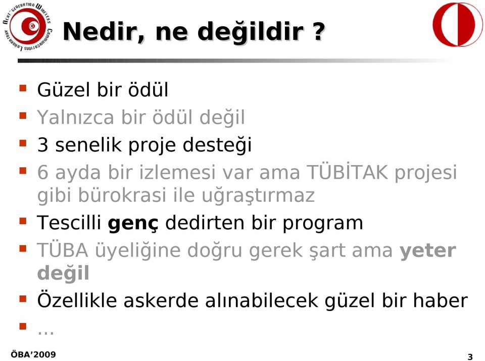 bir izlemesi var ama TÜBİTAK projesi gibi bürokrasi ile uğraştırmaz