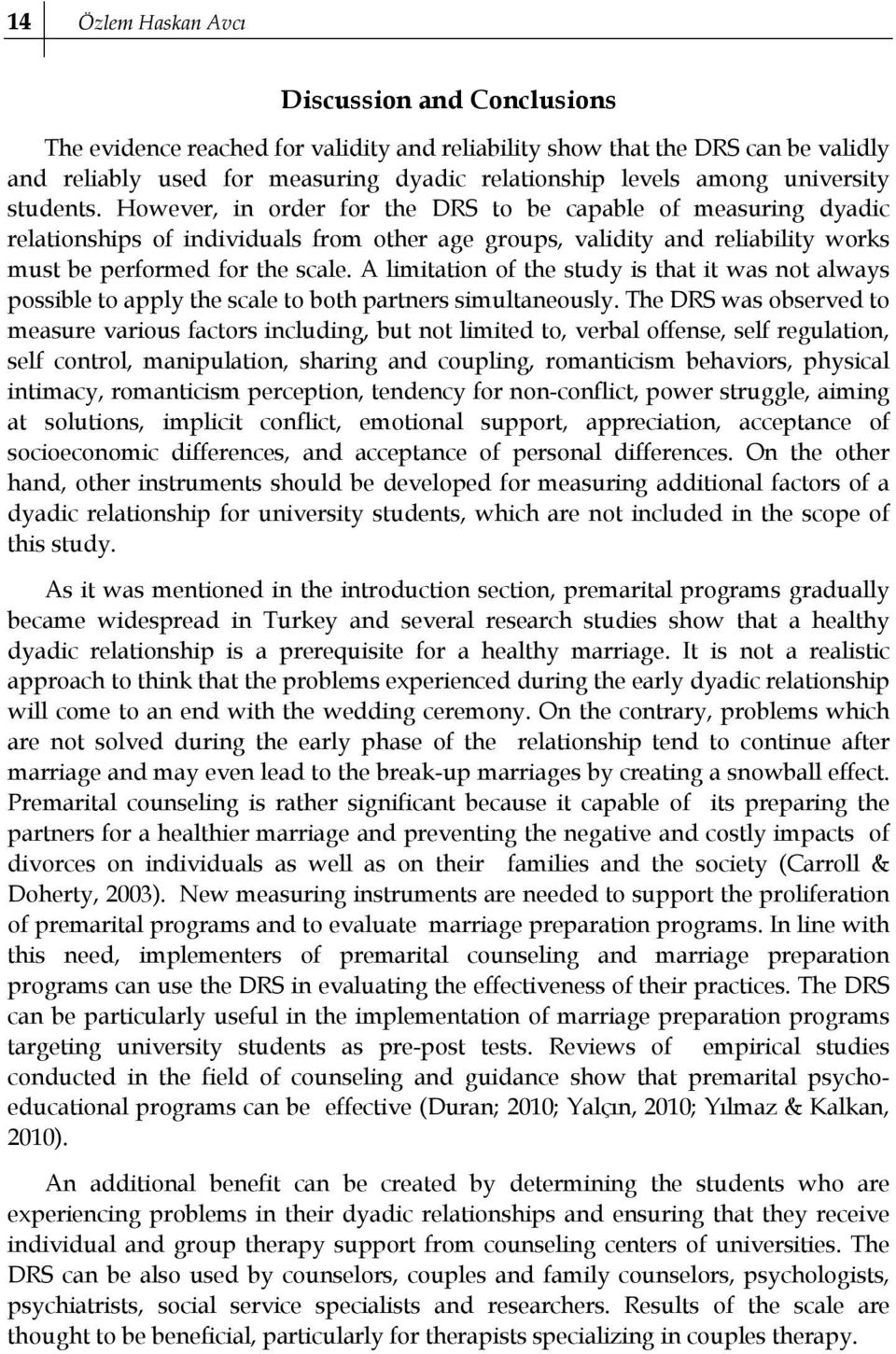 A limitation of the study is that it was not always possible to apply the scale to both partners simultaneously.