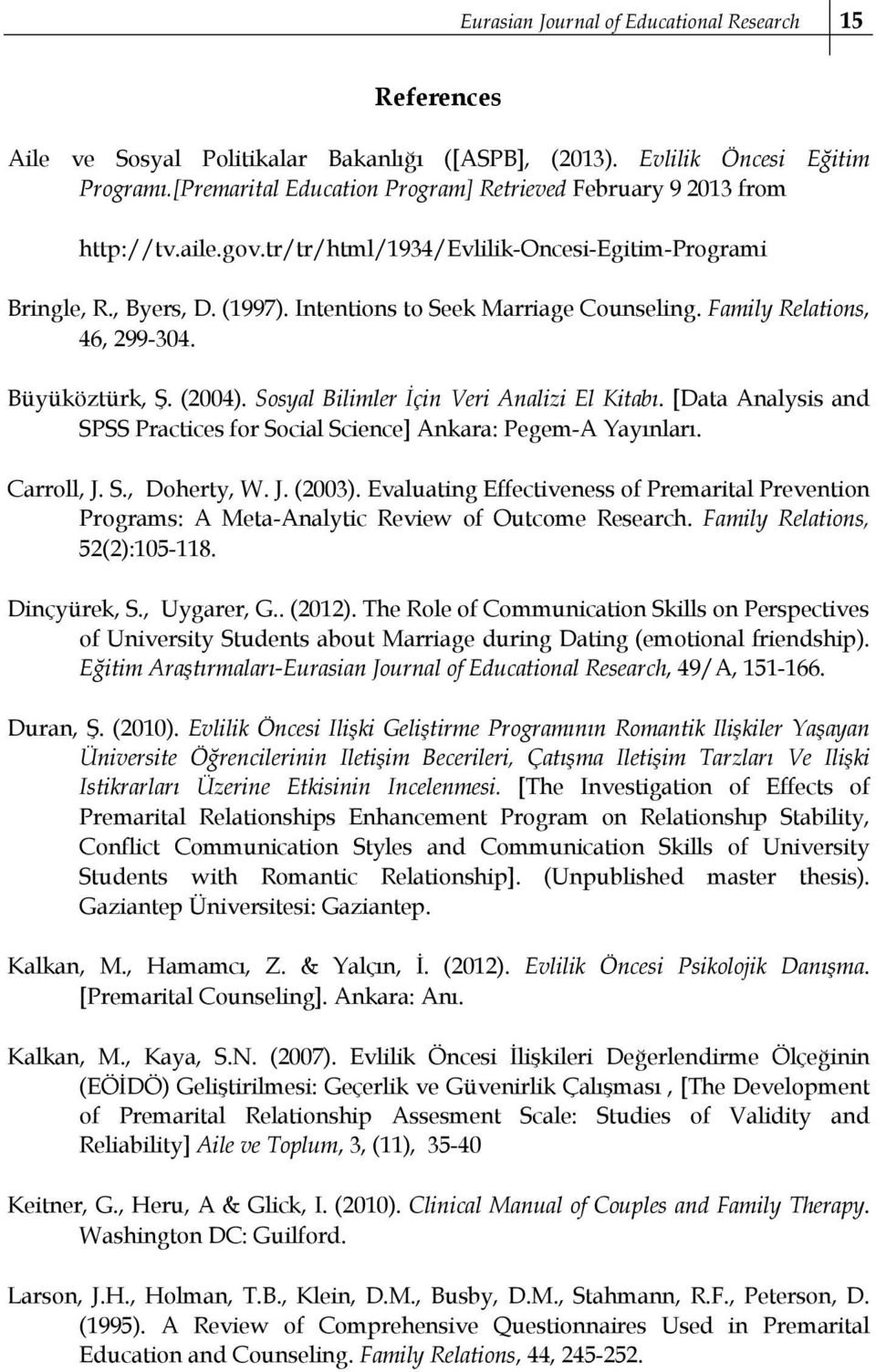 Sosyal Bilimler İçin Veri Analizi El Kitabı. [Data Analysis and SPSS Practices for Social Science] Ankara: Pegem-A Yayınları. Carroll, J. S., Doherty, W. J. (03).
