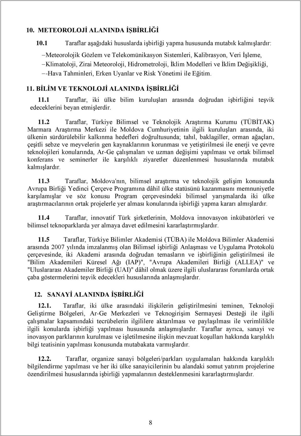 Hidrometroloji, İklim Modelleri ve İklim Değişikliği, -Hava Tahminleri, Erken Uyanlar ve Risk Yönetimi ile Eğitim. 11. BİLİM VE TEKNOLOJİ ALANINDA İŞBİRLİĞİ 11.