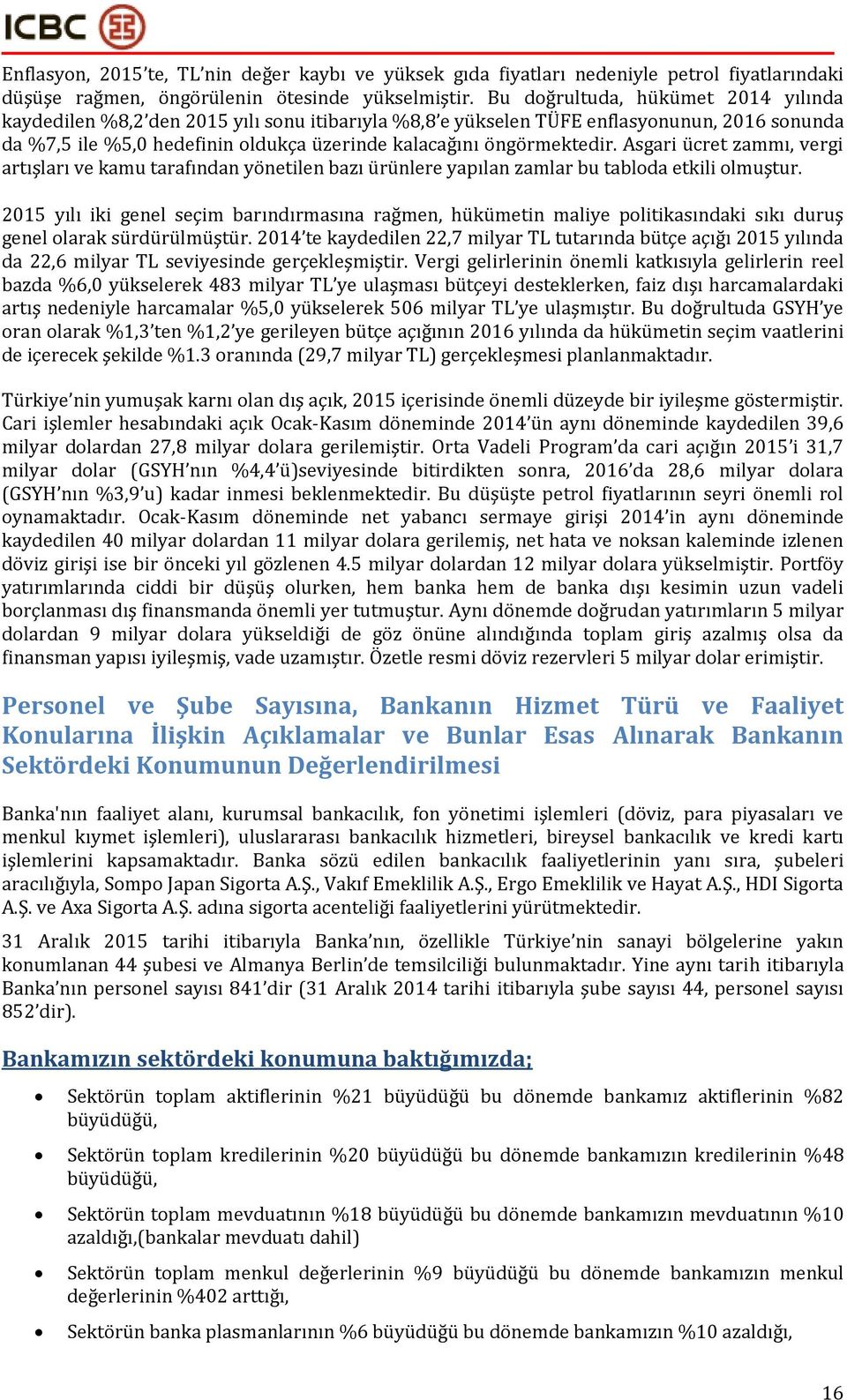 Asgari ücret zammı, vergi artışları ve kamu tarafından yönetilen bazı ürünlere yapılan zamlar bu tabloda etkili olmuştur.