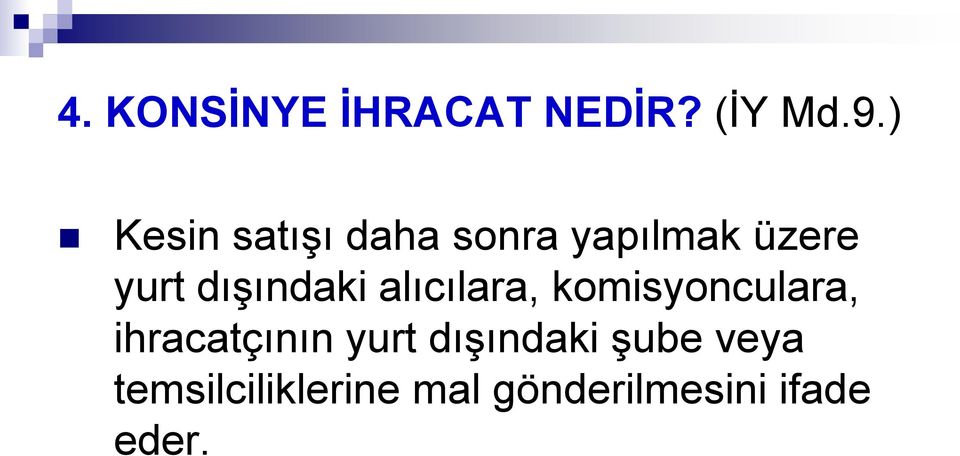 dışındaki alıcılara, komisyonculara, ihracatçının