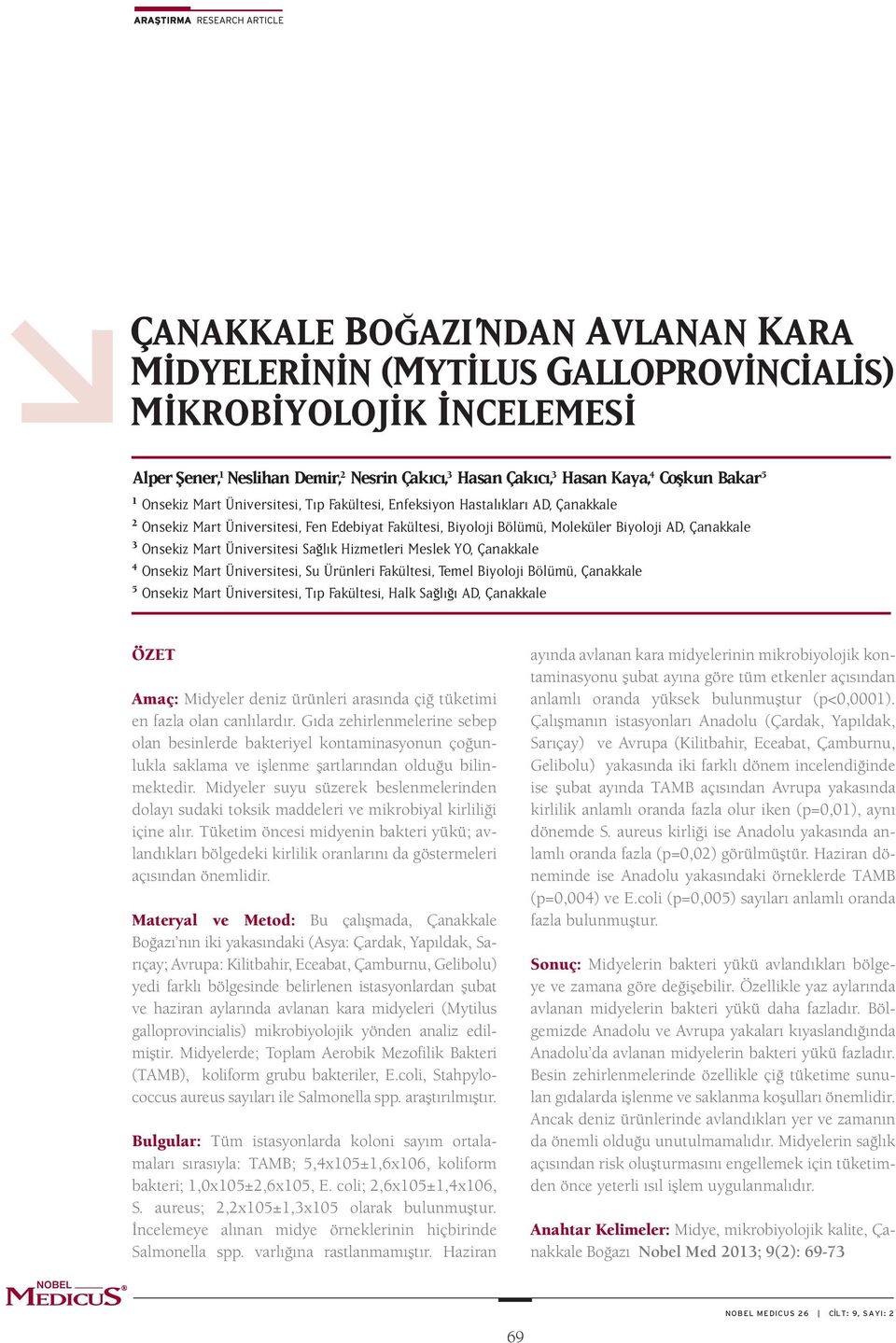 Üniversitesi Sa lık Hizmetleri Meslek YO, Çanakkale 4 Onsekiz Mart Üniversitesi, Su Ürünleri Fakültesi, Temel Biyoloji Bölümü, Çanakkale 5 Onsekiz Mart Üniversitesi, Tıp Fakültesi, Halk Sa lı ı AD,