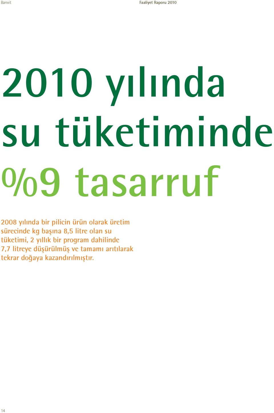 olan su tüketimi, 2 yıllık bir program dahilinde 7,7 litreye