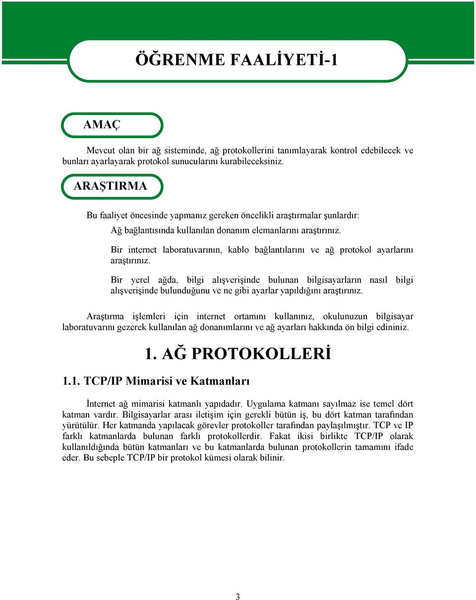 Bir internet laboratuvarının, kablo bağlantılarını ve ağ protokol ayarlarını araştırınız.