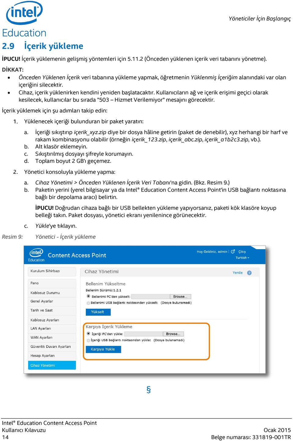 Kullanıcıların ağ ve içerik erişimi geçici olarak kesilecek, kullanıcılar bu sırada "503 Hizmet Verilemiyor" mesajını görecektir.