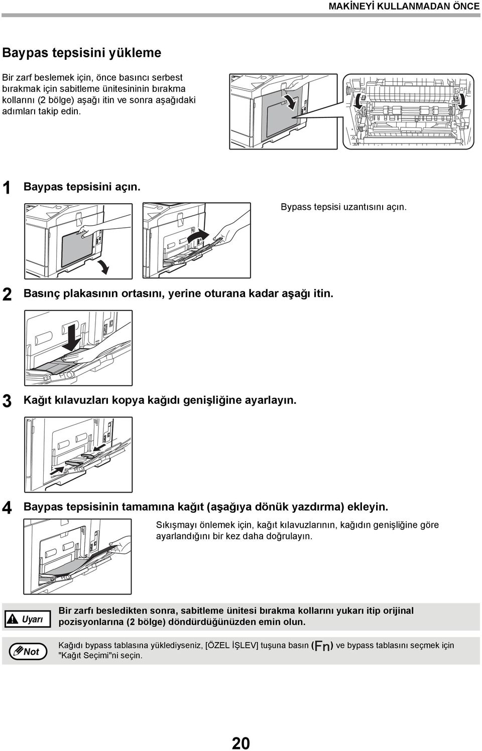 4 Baypas tepsisinin tamamına kağıt (aşağıya dönük yazdırma) ekleyin. Sıkışmayı önlemek için, kağıt kılavuzlarının, kağıdın genişliğine göre ayarlandığını bir kez daha doğrulayın.