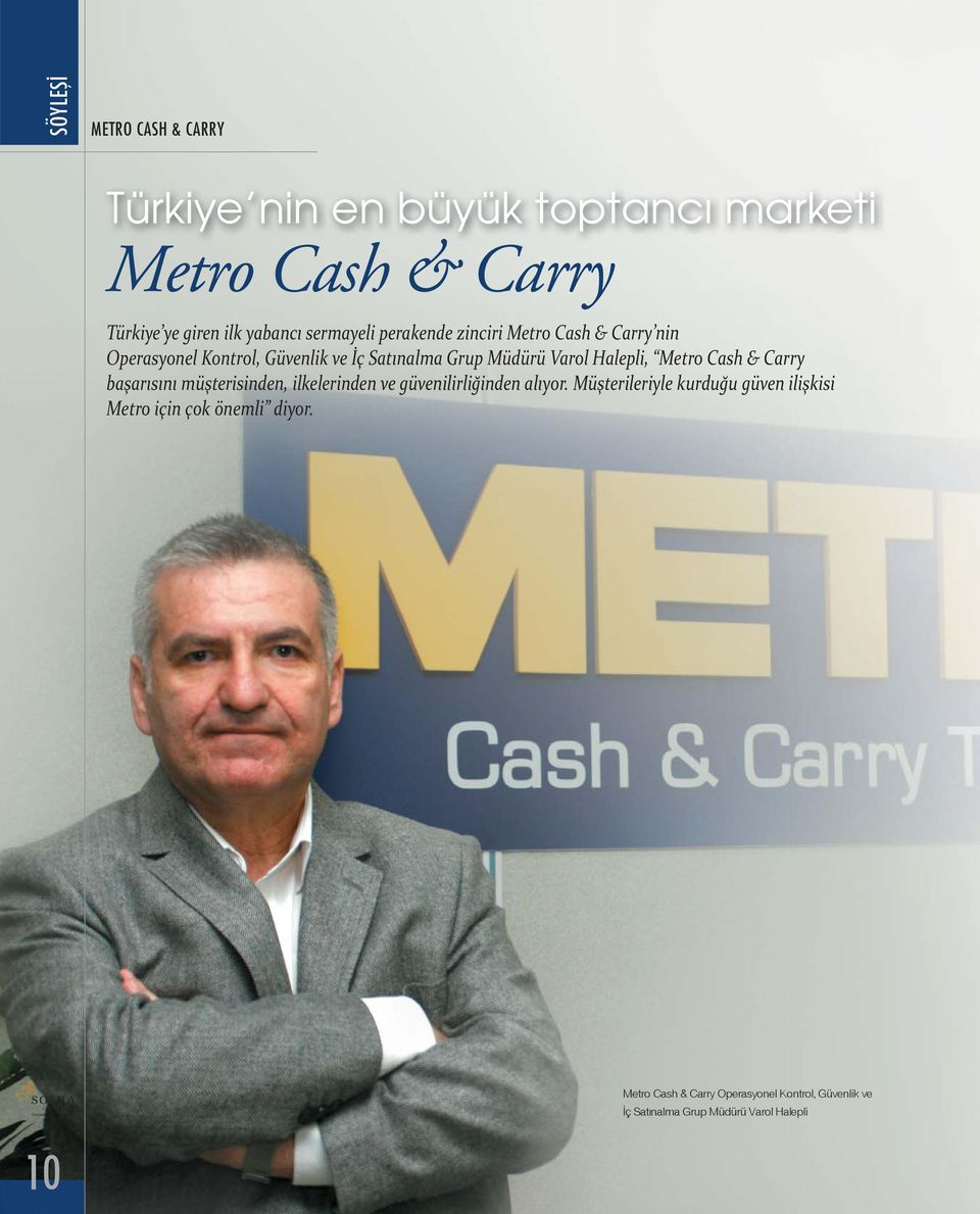 Cash & Carry ba ar s n mü terisinden, ilkelerinden ve güvenilirli inden al yor.