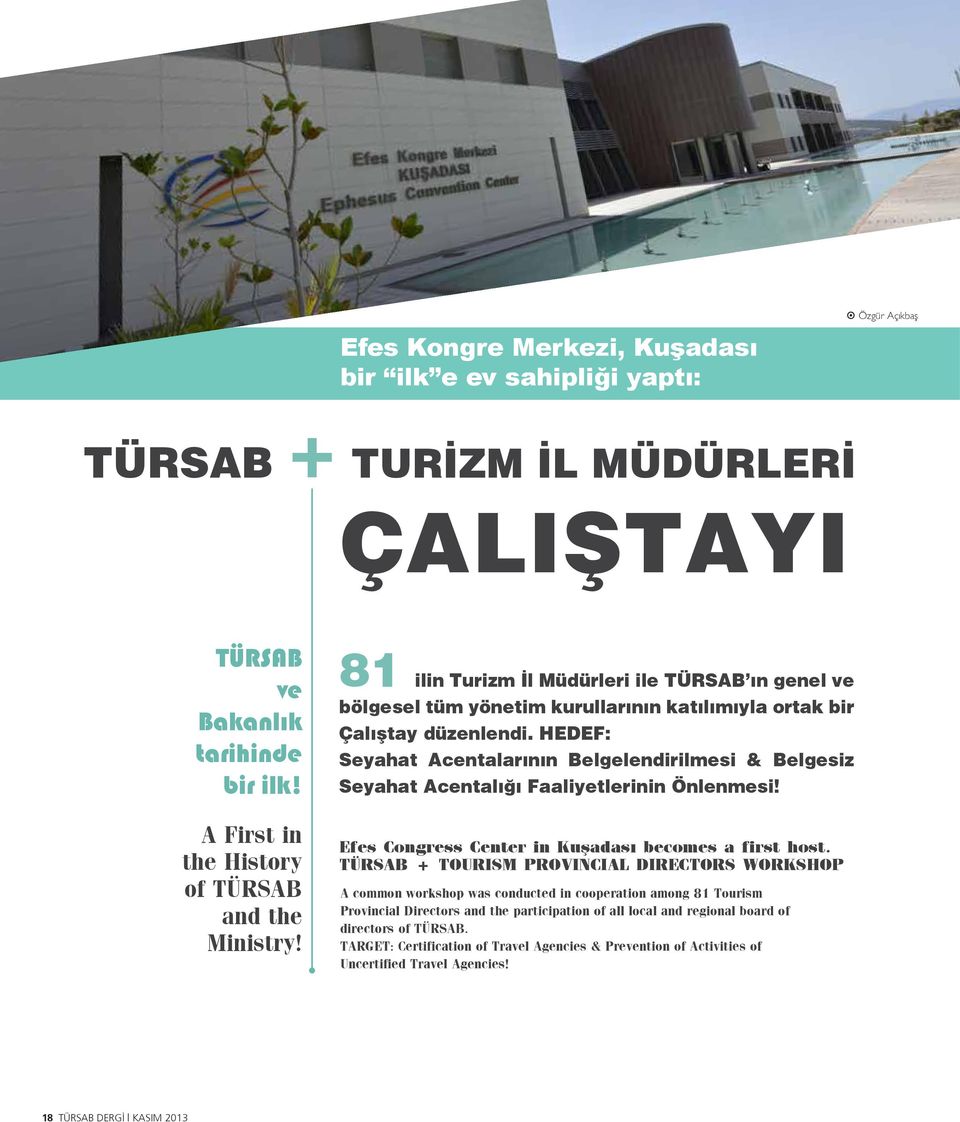 HEDEF: Seyahat Acentalarının Belgelendirilmesi & Belgesiz Seyahat Acentalığı Faaliyetlerinin Önlenmesi! Efes Congress Center in Kuşadası becomes a first host.