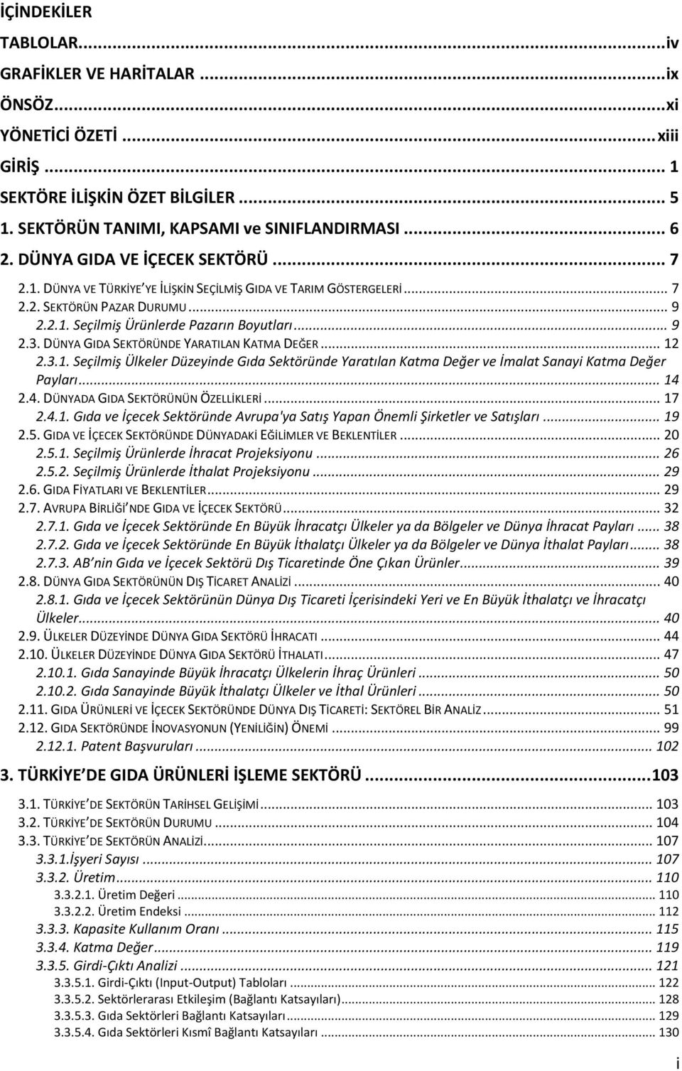 DÜNYA GIDA SEKTÖRÜNDE YARATILAN KATMA DEĞER... 12 2.3.1. Seçilmiş Ülkeler Düzeyinde Gıda Sektöründe Yaratılan Katma Değer ve İmalat Sanayi Katma Değer Payları... 14 