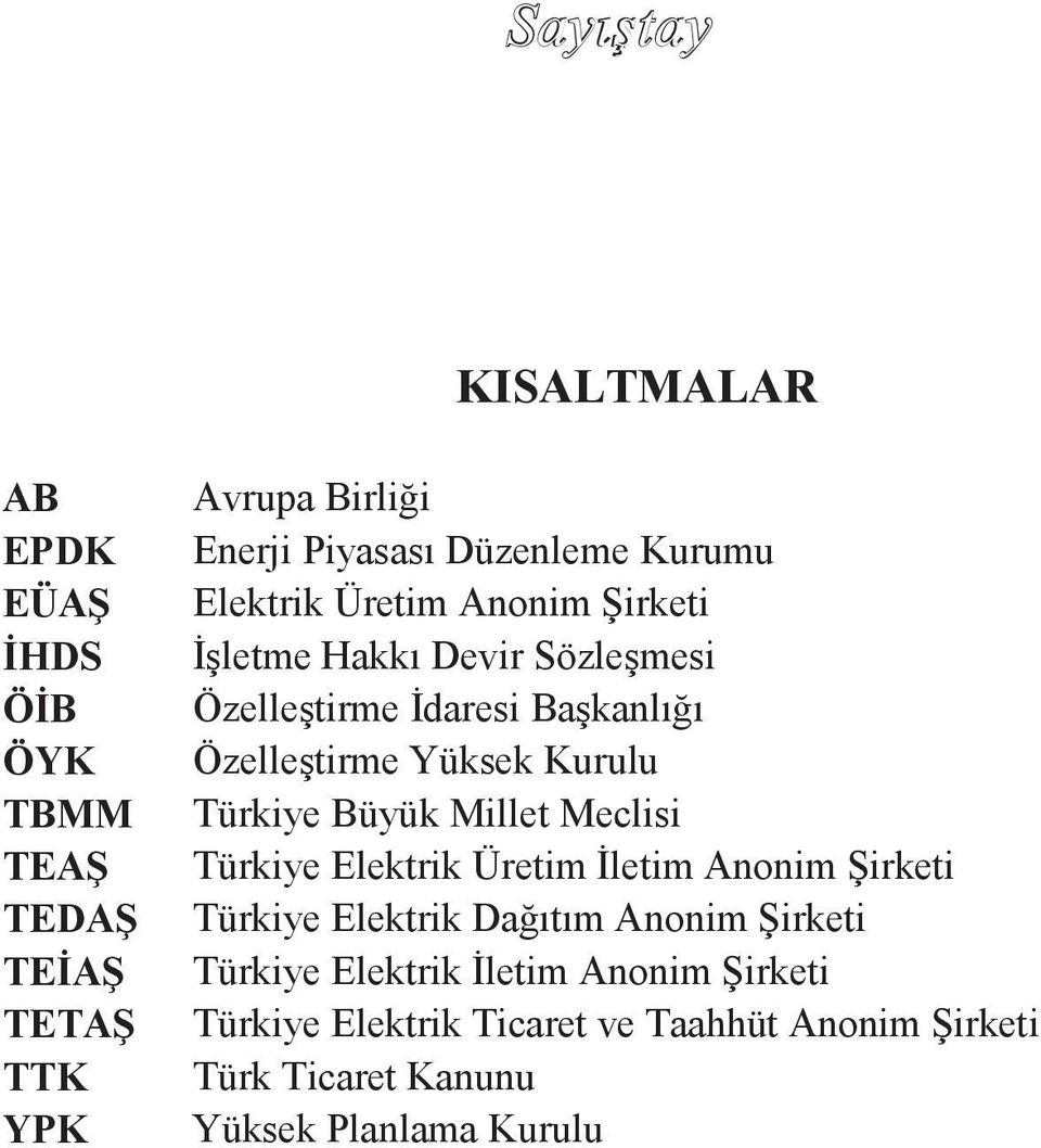 Türkiye Büyük Millet Meclisi Türkiye Elektrik Üretim İletim Anonim Şirketi Türkiye Elektrik Dağıtım Anonim Şirketi Türkiye