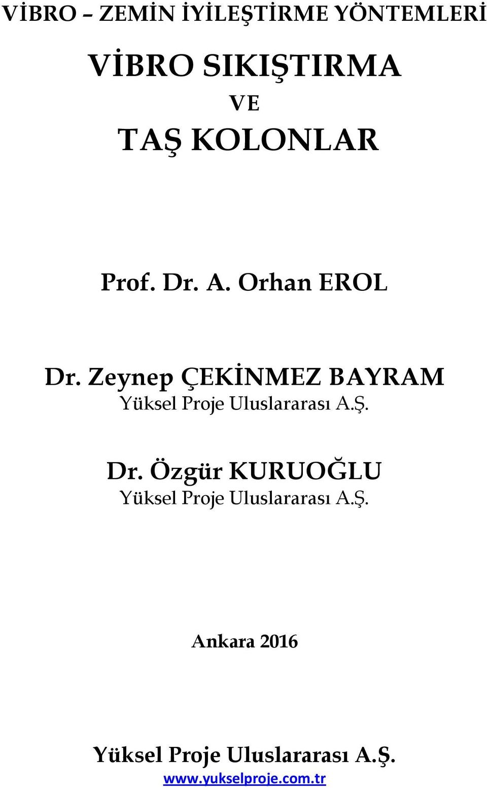 Zeynep ÇEKİNMEZ BAYRAM Yüksel Proje Uluslararası A.Ş. Dr.