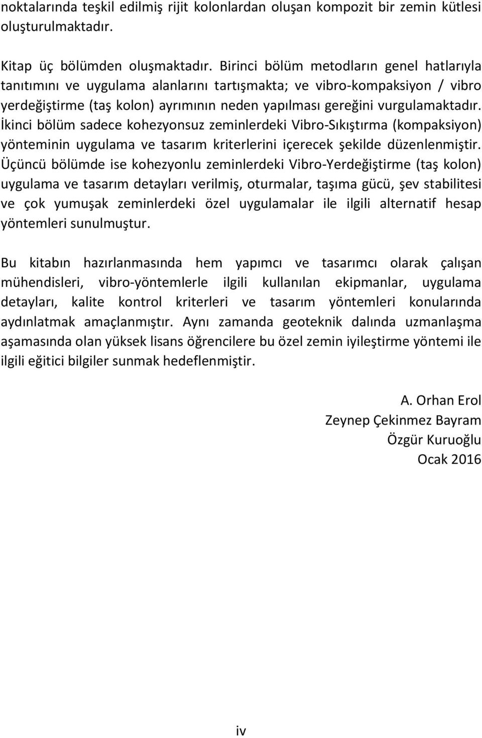 İkinci bölüm sadece kohezyonsuz zeminlerdeki Vibro-Sıkıştırma (kompaksiyon) yönteminin uygulama ve tasarım kriterlerini içerecek şekilde düzenlenmiştir.