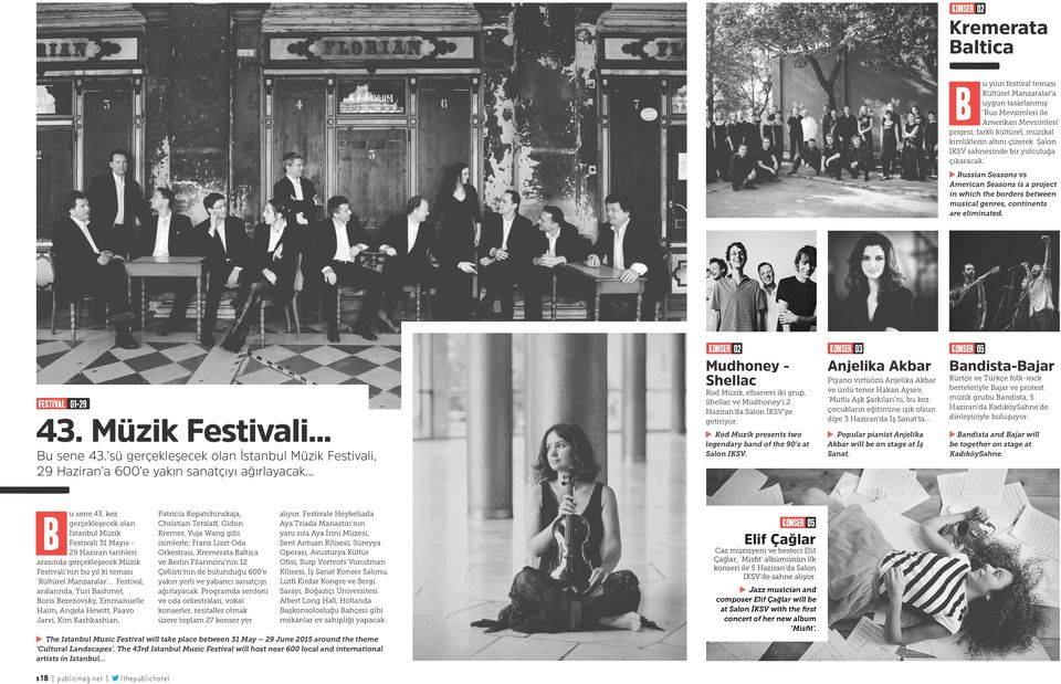 .. Bu sene 43. sü gerçekleşecek olan İstanbul Müzik Festivali, 29 Haziran a 600 e yakın sanatçıyı ağırlayacak.