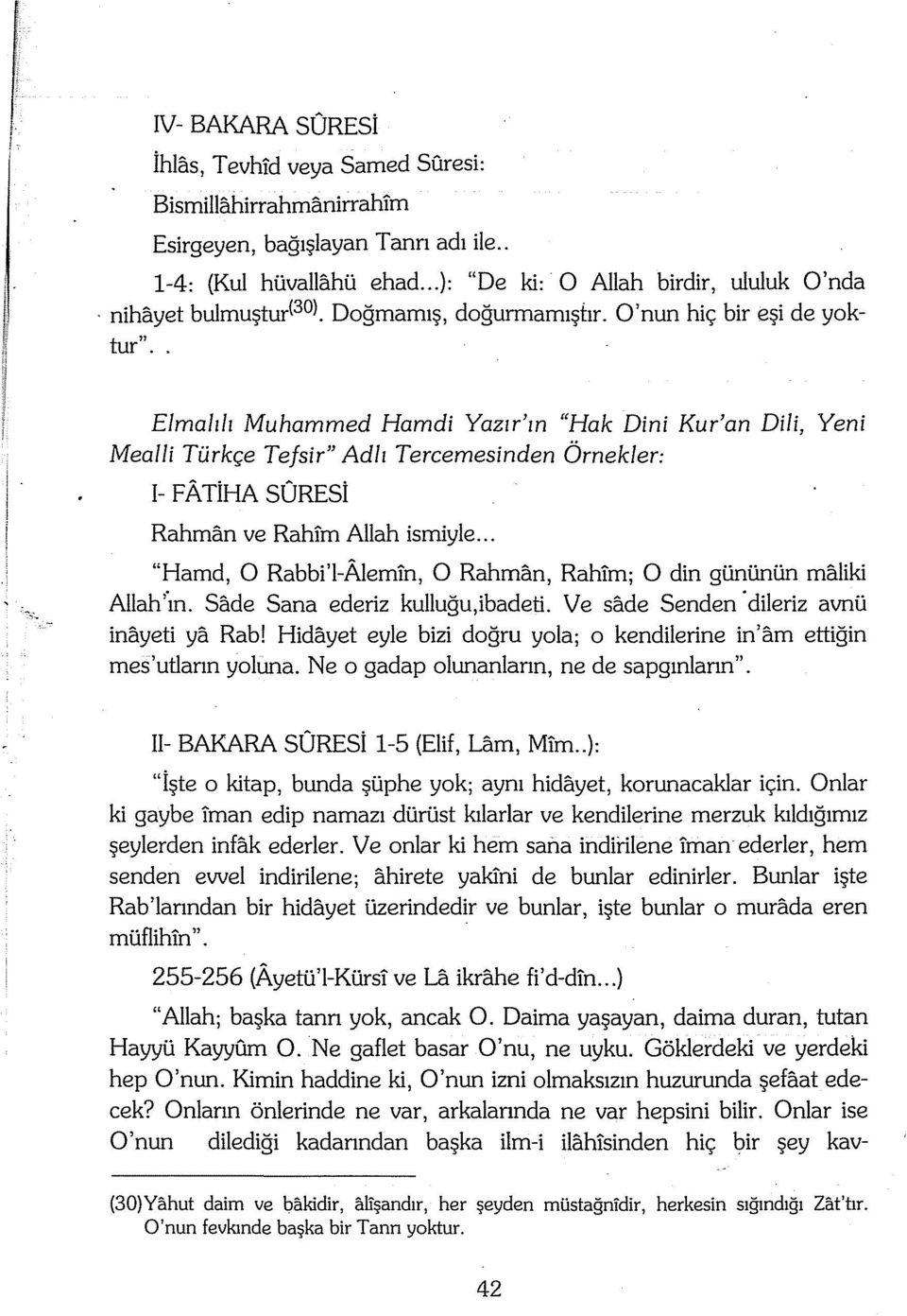 . Elmalı/ı Muhammed Harndi Yazır'ın "Hak Dini Kur'an Dili, Yeni Mealli Türkçe Tefsir" Adlı Tercemesinden Örnekler: I- FATiHA SÜRESİ Ralıman ve Rahtm Allah ismiyle.