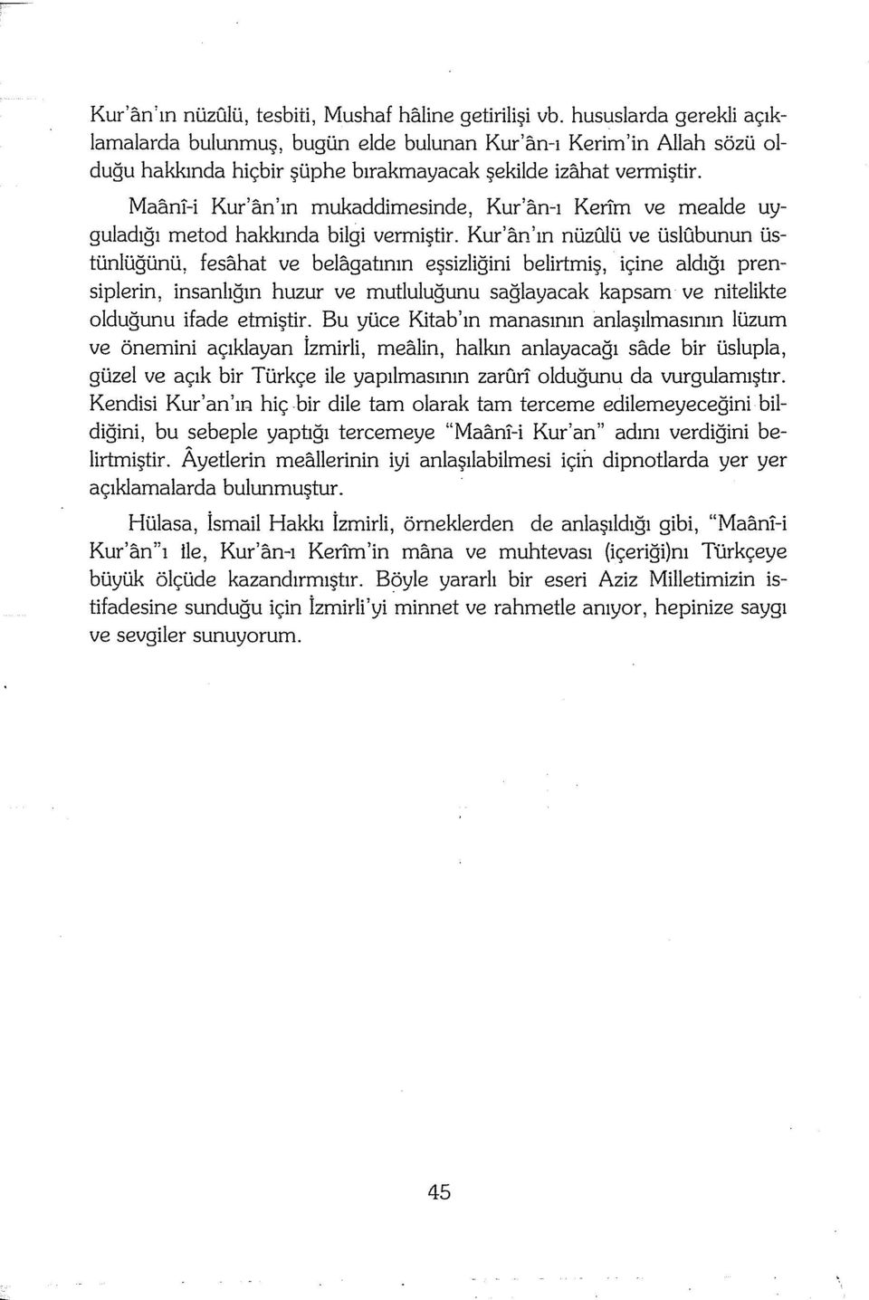 Maant-i Kur'an'ın mukaddimesinde, Kur'an-ı Kerim ve mealde uyguladığı metod hakkında bilgi vermiştir.