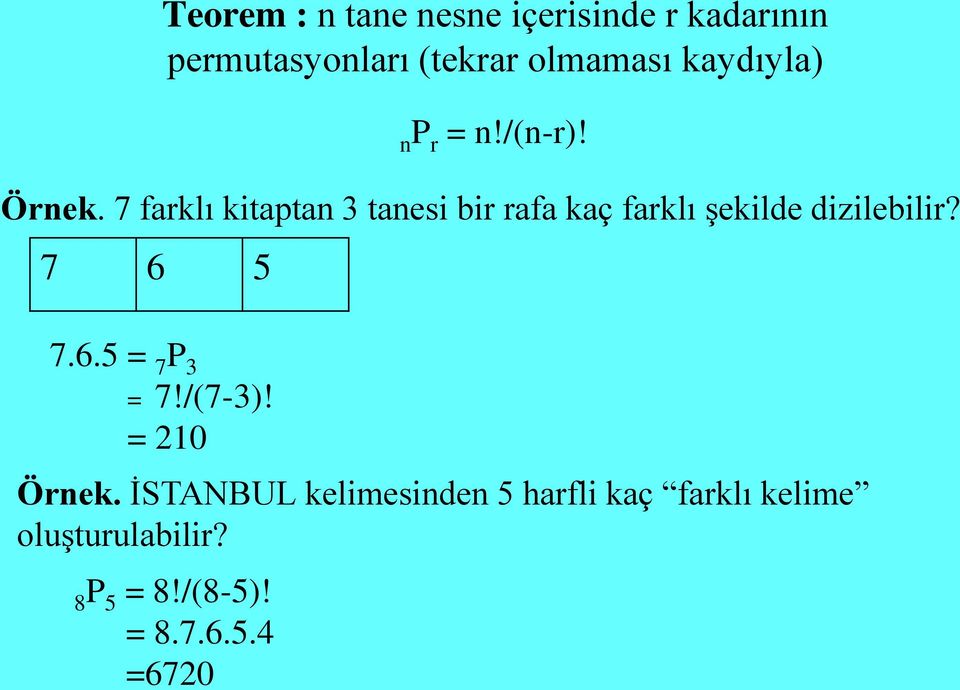 7 fklı kitpt tesi i f kç fklı şekilde dizileili? 7 6 