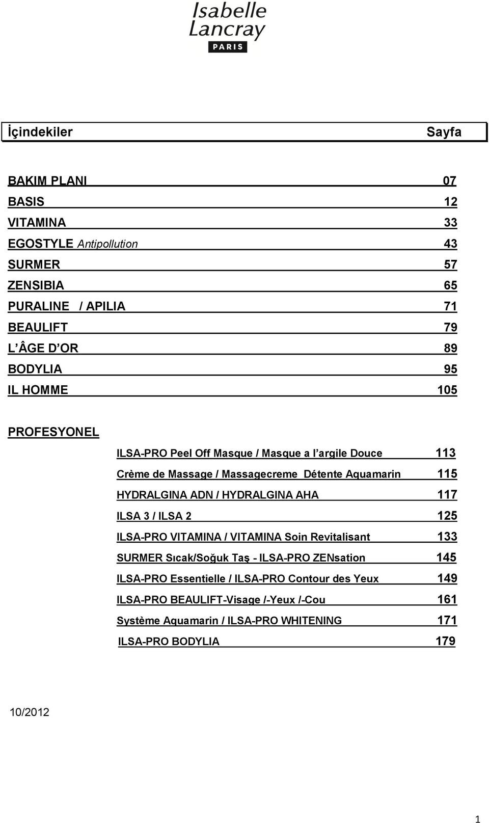 HYDRALGINA ADN / HYDRALGINA AHA 117 ILSA 3 / ILSA 2 125 ILSA-PRO VITAMINA / VITAMINA Soin Revitalisant 133 SURMER Sıcak/Soğuk Taş - ILSA-PRO ZENsation 145