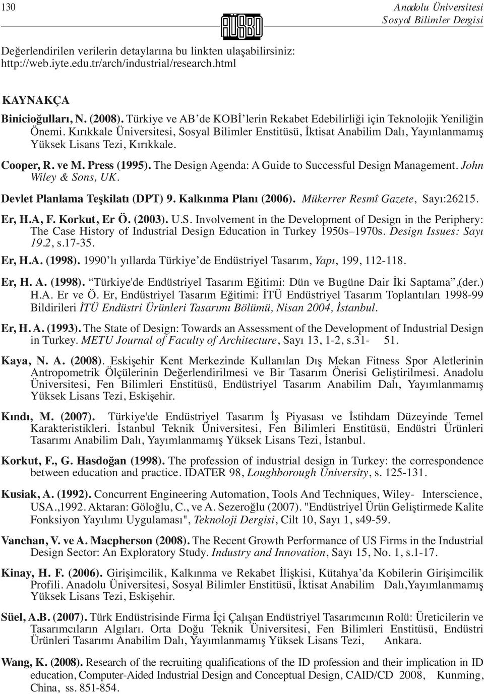 Kırıkkale Üniversitesi, Sosyal Bilimler Enstitüsü, İktisat Anabilim Dalı, Yayınlanmamış Yüksek Lisans Tezi, Kırıkkale. Cooper, R. ve M. Press (1995).