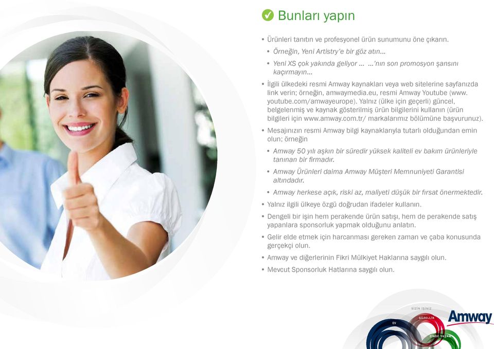 Yalnız (ülke için geçerli) güncel, belgelenmiş ve kaynak gösterilmiş ürün bilgilerini kullanın (ürün bilgileri için www.amway.com.tr/ markalarımız bölümüne başvurunuz).