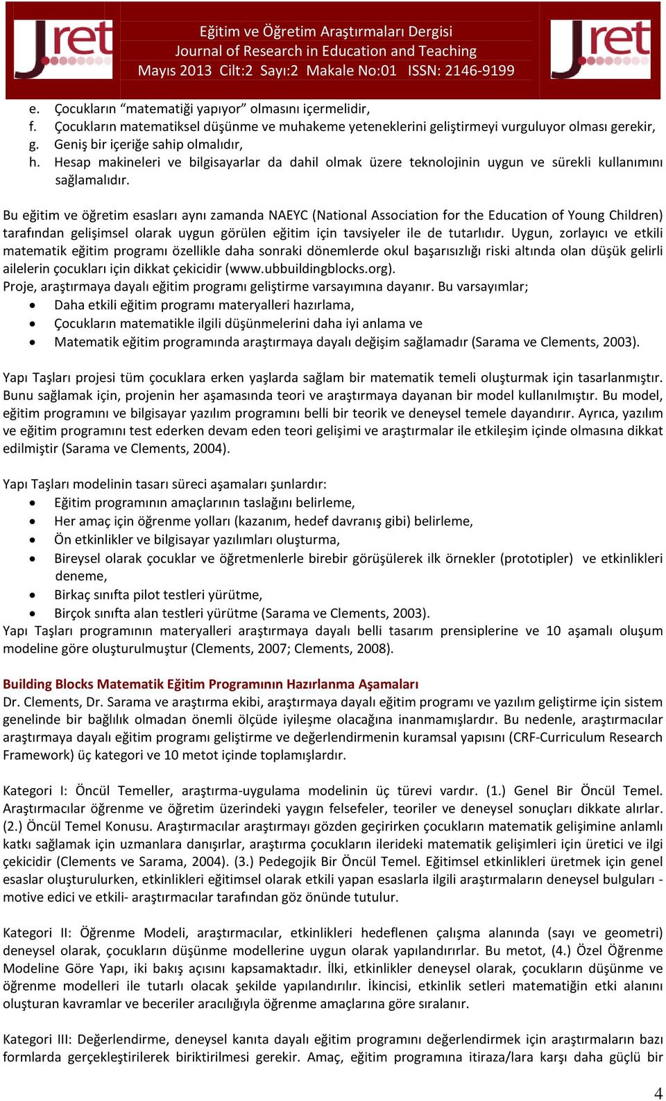 Hesap makineleri ve bilgisayarlar da dahil olmak üzere teknolojinin uygun ve sürekli kullanımını sağlamalıdır.