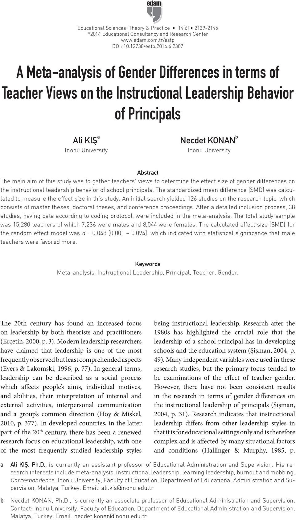 2307 A Meta-analysis of Gender Differences in terms of Teacher Views on the Instructional Leadership Behavior of Principals Ali KIŞ a Inonu University Necdet KONAN b Inonu University Abstract The