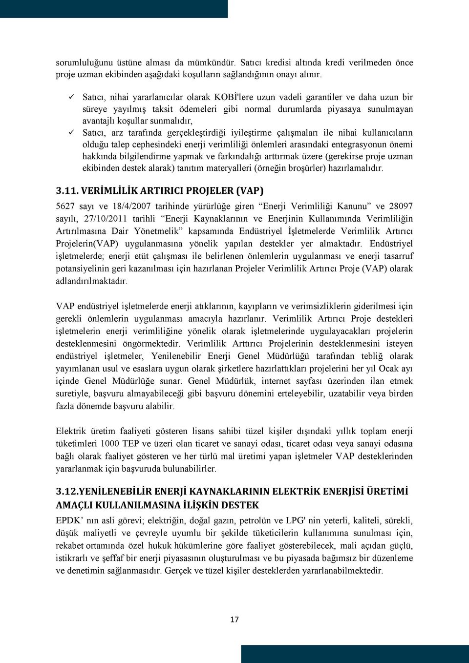 Satıcı, arz tarafında gerçekleştirdiği iyileştirme çalışmaları ile nihai kullanıcıların olduğu talep cephesindeki enerji verimliliği önlemleri arasındaki entegrasyonun önemi hakkında bilgilendirme