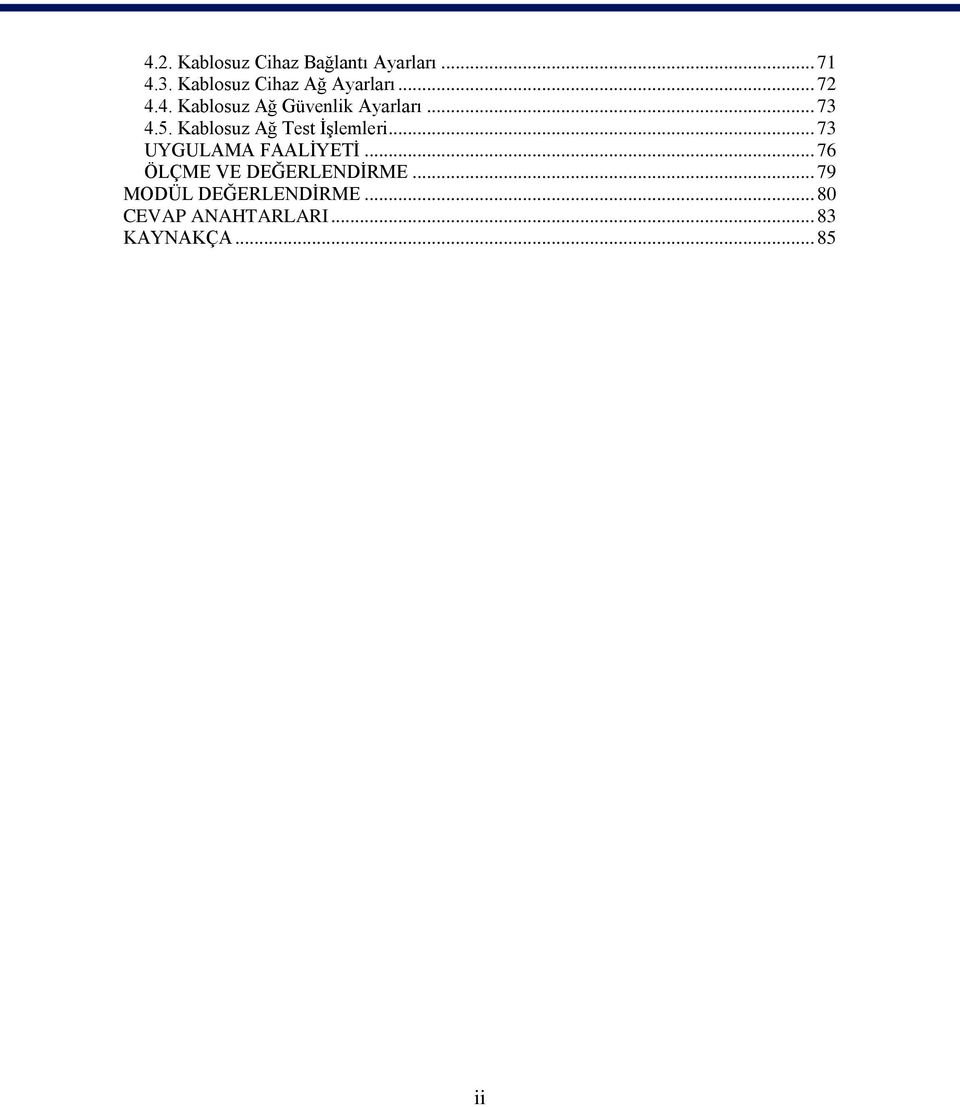 .. 73 4.5. Kablosuz Ağ Test İşlemleri... 73 UYGULAMA FAALİYETİ.