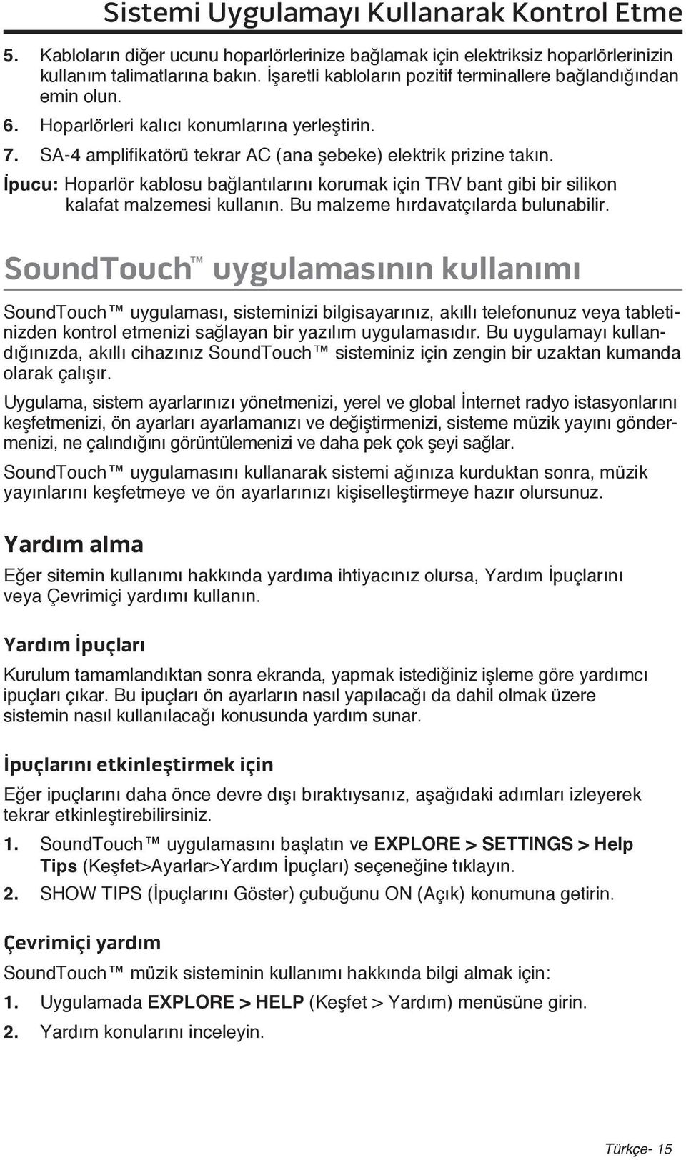 İpucu: Hoparlör kablosu bağlantılarını korumak için TRV bant gibi bir silikon kalafat malzemesi kullanın. Bu malzeme hırdavatçılarda bulunabilir.