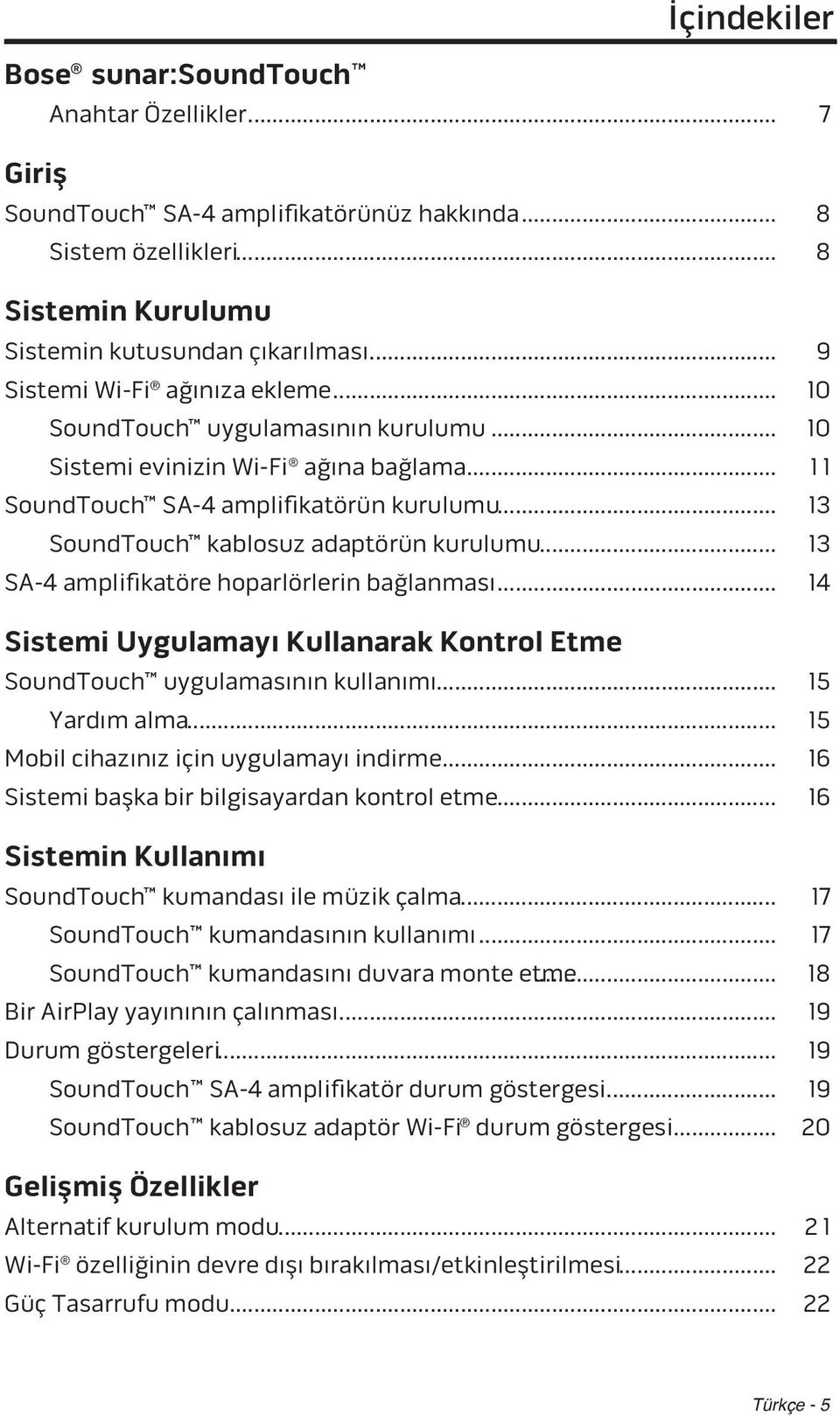 .. 13 SoundTouch kablosuz adaptörün kurulumu... 13 SA-4 amplifikatöre hoparlörlerin bağlanması... 14 Sistemi Uygulamayı Kullanarak Kontrol Etme SoundTouch uygulamasının kullanımı... 15 Yardım alma.