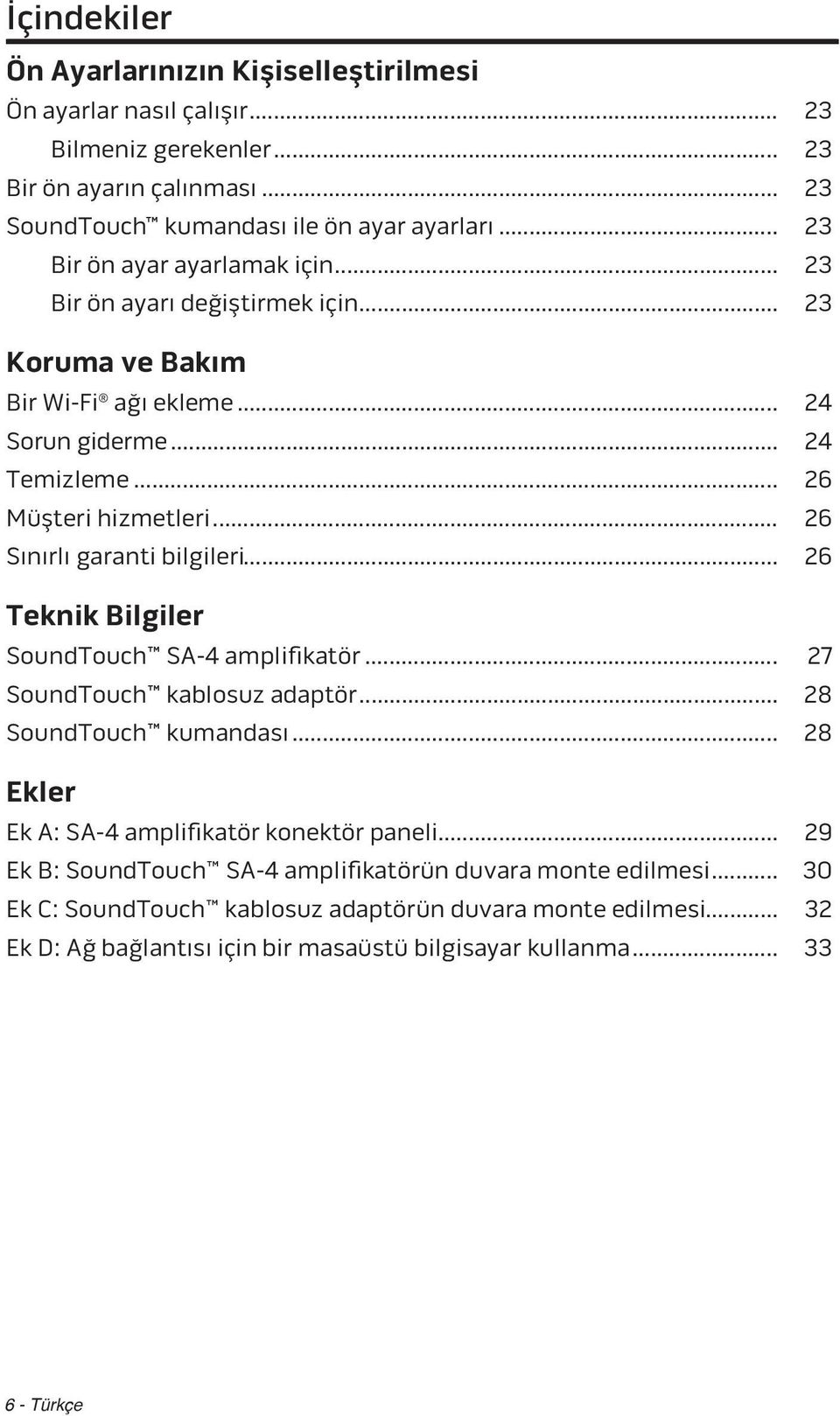 .. 26 Sınırlı garanti bilgileri... 26 Teknik Bilgiler SoundTouch SA-4 amplifikatör... 27 SoundTouch kablosuz adaptör... 28 SoundTouch kumandası.