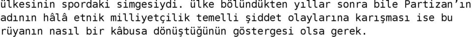 hâlâ etnik milliyetçilik temelli şiddet olaylarına