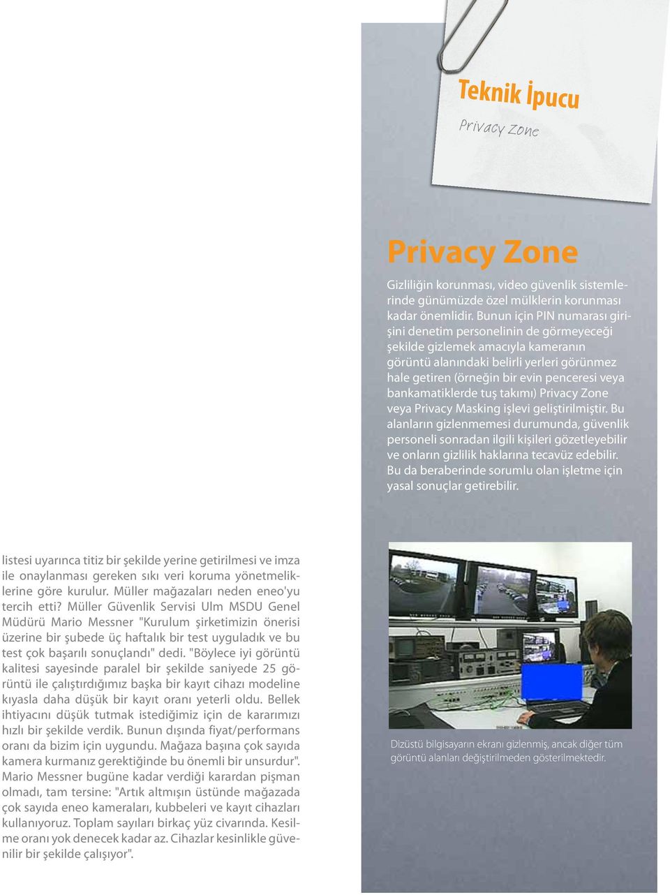 bankamatiklerde tuş takımı) Privacy Zone veya Privacy Masking işlevi geliştirilmiştir.