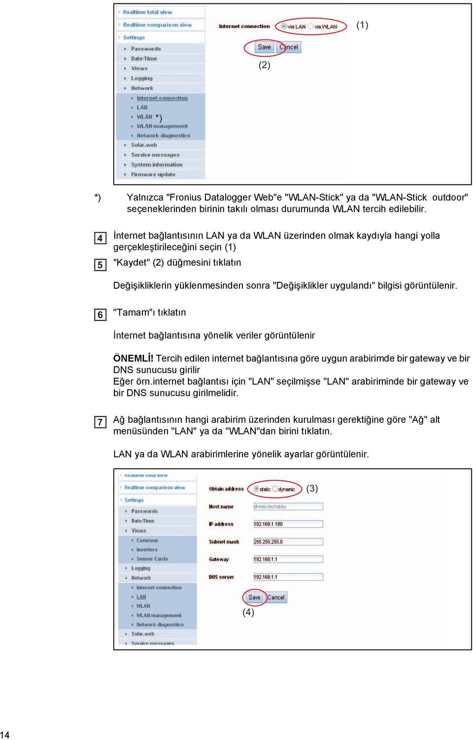 uygulandı" bilgisi görüntülenir. 6 "Tamam"ı tıklatın İnternet bağlantısına yönelik veriler görüntülenir ÖNEMLİ!